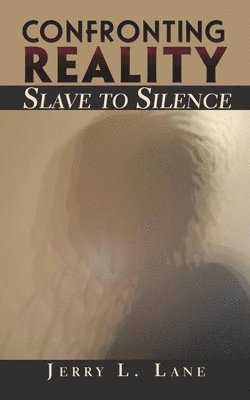 Confronting Reality-Slave to Silence 1