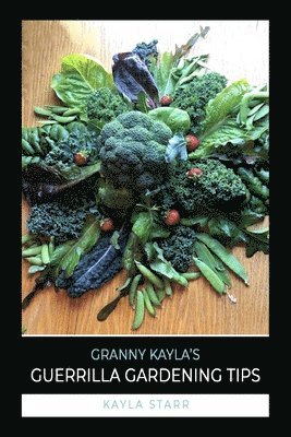 Granny Kayla's Guerrilla Gardening Tips 1