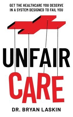 Bryan Laskin, Dr. Bryan Laskin - Unfair Care, Inbunden