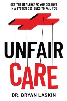 Bryan Laskin, Dr. Bryan Laskin - Unfair Care, Häftad