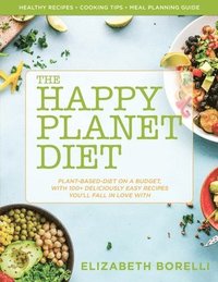 bokomslag Happy Planet Diet; Plant-based Diet on a Budget: With 100+ Deliciously Easy Recipes You'll Fall in Love With