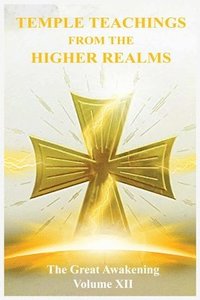 bokomslag The Great Awakening Volume XII: Temple Teachings from the Higher Realms