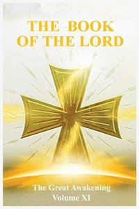 bokomslag The Book of the Lord: The Great Awakening Volume XI
