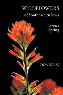 Wildflowers of Southeastern Iowa: Volume 1, Spring 1