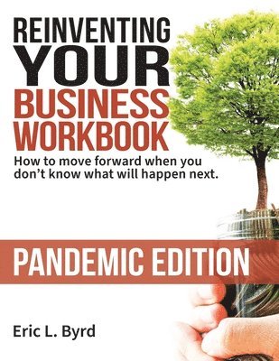 bokomslag Reinventing Your Business Workbook: Pandemic Edition: How to move forward when you don't know what will happen next.