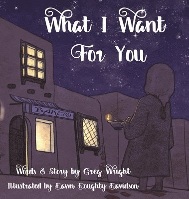 Greg Wright - What I Want for You, Inbunden