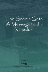 bokomslag The Seed's Gate: A Message to the Kingdom