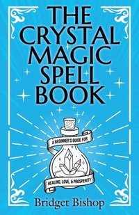 bokomslag The Crystal Magic Spell Book