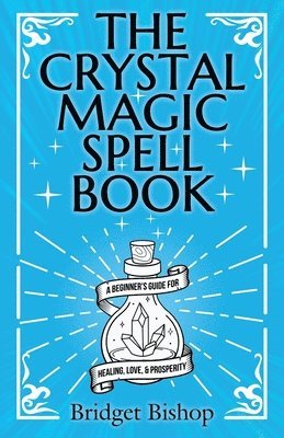 Bridget Bishop - Crystal Magic Spell Book, Häftad