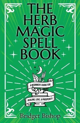Bridget Bishop - Herb Magic Spell Book, Häftad