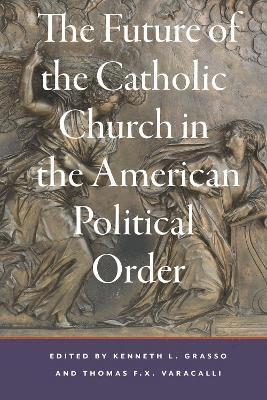 The Future of the Catholic Church in the American Political Order 1