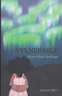 bokomslag Vulnerable: More than feelings