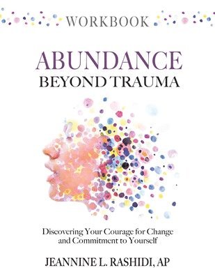 Abundance Beyond Trauma Workbook 1
