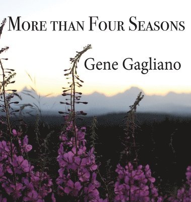 Eugene Gagliano - More than Four Seasons, Inbunden