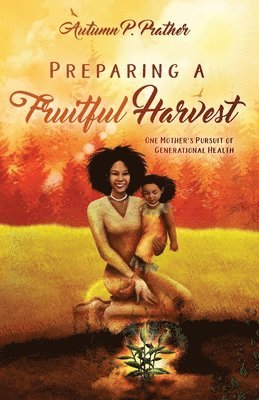 Autumn Prather - Preparing a Fruitful Harvest, Häftad