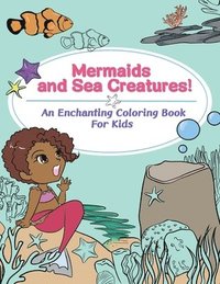 bokomslag Mermaids and Sea Creatures! An Enchanting Coloring Book for Kids