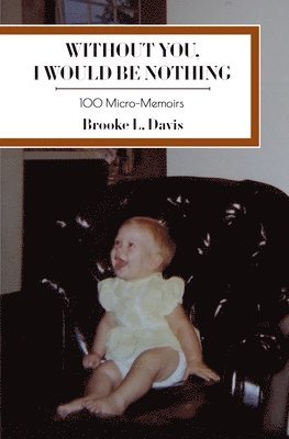 Brooke L Davis, Brooke L. Davis - Without You, I Would Be Nothing, Häftad