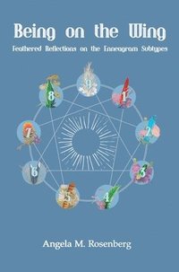 bokomslag Being on the Wing: Feathered Reflections on the Enneagram Subtypes