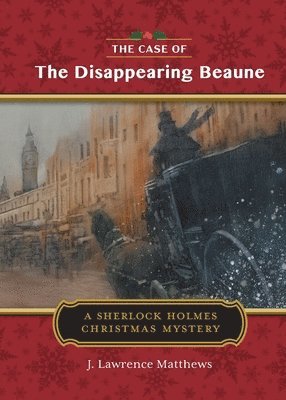 bokomslag The Case of the Disappearing Beaune: A Sherlock Holmes Christmas Story