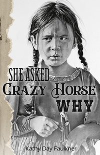 bokomslag She Asked Crazy Horse Why