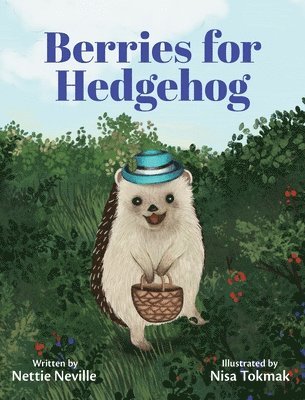 Nettie Neville - Berries for Hedgehog, Inbunden