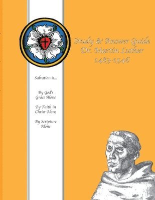 Study & Answer Guide Dr. Martin Luther 1483-1546 1