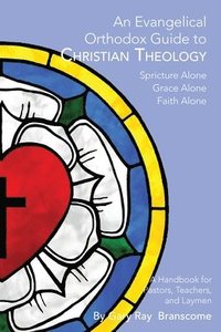 bokomslag An Evangelical Orthodox Guide to Christian Theology
