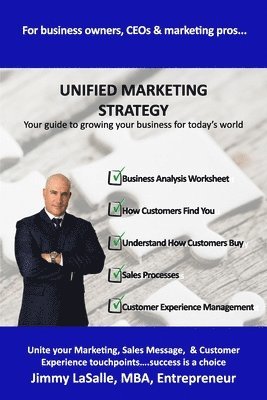 bokomslag Unified Marketing Strategy: Unite your Marketing, Advertising, Sales Messaging and Customer Experience Touchpoints.