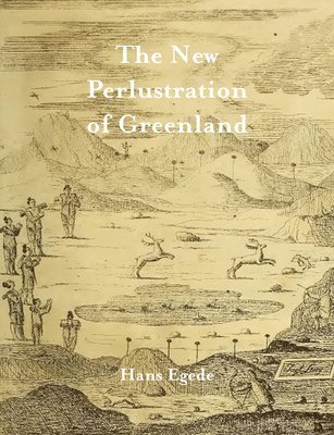 Hans Egede - New Perlustration of Greenland, Häftad