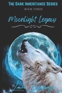 bokomslag Moonlight Legacy (Dark Inheritance, #3)