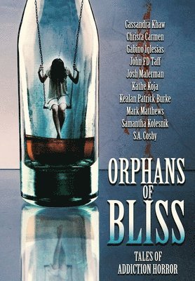 Kealan Patrick Burke, Josh Malerman, Cassandra Khaw - Orphans of Bliss, Inbunden