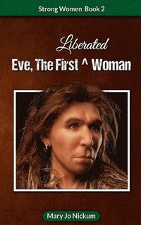 bokomslag Eve, the First (Liberated) Woman