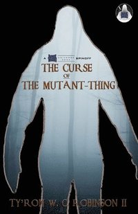 bokomslag Curse of The Mutant-Thing