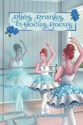 C J Kavanaugh - Pliés, Pranks & Hocus Pocus, Häftad
