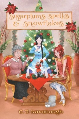 C J Kavanaugh - Sugarplums, Spells, & Snowflakes, Häftad