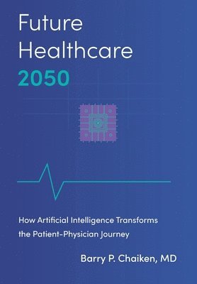 bokomslag Future Healthcare 2050: How Artificial Intelligence Transforms the Patient-Physician Journey