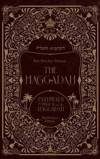bokomslag The Haggadah: Pathways to Pesach and the Haggadah
