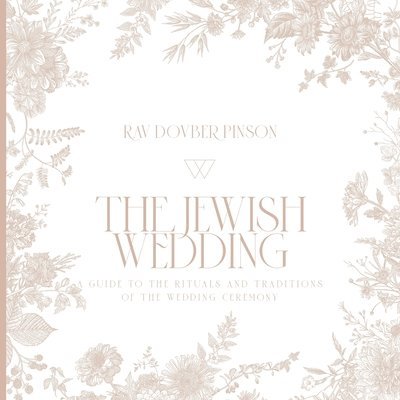 The Jewish Wedding: A Guide to the Rituals and Traditions of the Wedding Ceremony 1