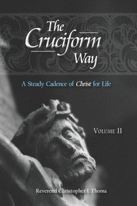 bokomslag The Cruciform Way: A Steady Cadence of Christ for Life