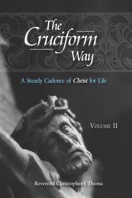 The Cruciform Way: A Steady Cadence of Christ for Life 1