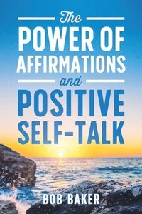 bokomslag The Power of Affirmations and Positive Self-Talk