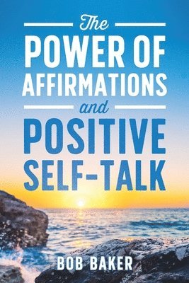 bokomslag The Power of Affirmations and Positive Self-Talk