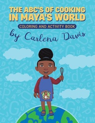 Carlena Davis - ABC's of Cooking in Maya's World- Coloring and Activity Book, Häftad