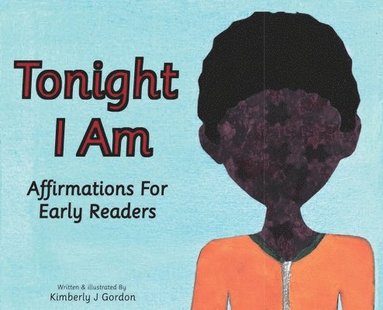 Kimberly J Gordon - Tonight I Am, Inbunden
