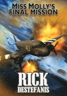 Rick Destefanis, Rick DeStefanis - Miss Molly's Final Mission, Inbunden