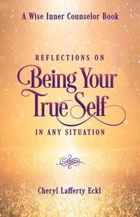 bokomslag Reflections on Being Your True Self in Any Situation