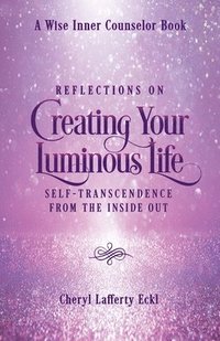 bokomslag Reflections on Creating Your Luminous Life