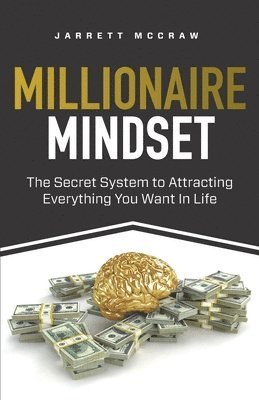 bokomslag Millionaire Mindset: The Secret System to Attracting Everything You Want In Life