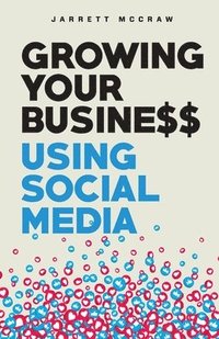 bokomslag Growing Your Business Using Social Media