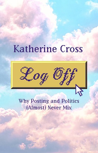 Katherine Cross - Log Off, Häftad